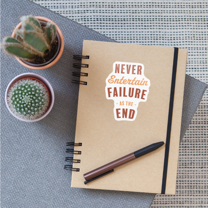 Never Entertain Failure (Burnt Orange) Sticker - white glossy