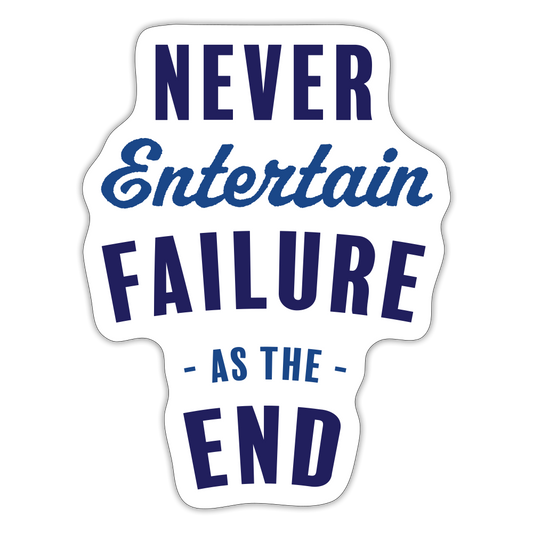 Never Entertain Failure (Blue) Sticker - white matte