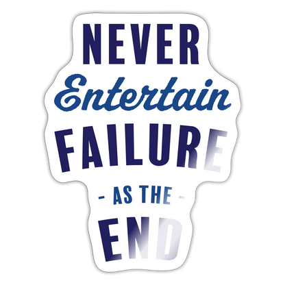 Never Entertain Failure (Blue) Sticker - white glossy