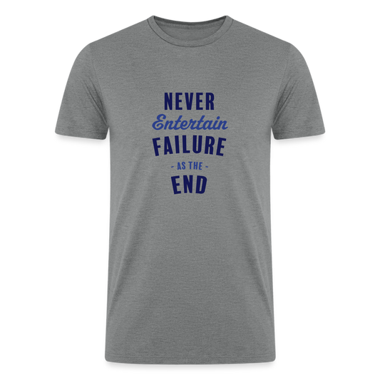 Never Entertain Failure (Blue) Straight Cut Organic Tri-Blend Shirt - heather gray