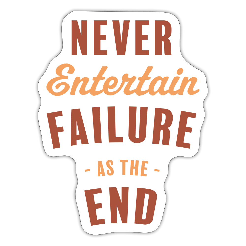 Never Entertain Failure (Burnt Orange) Sticker - white matte