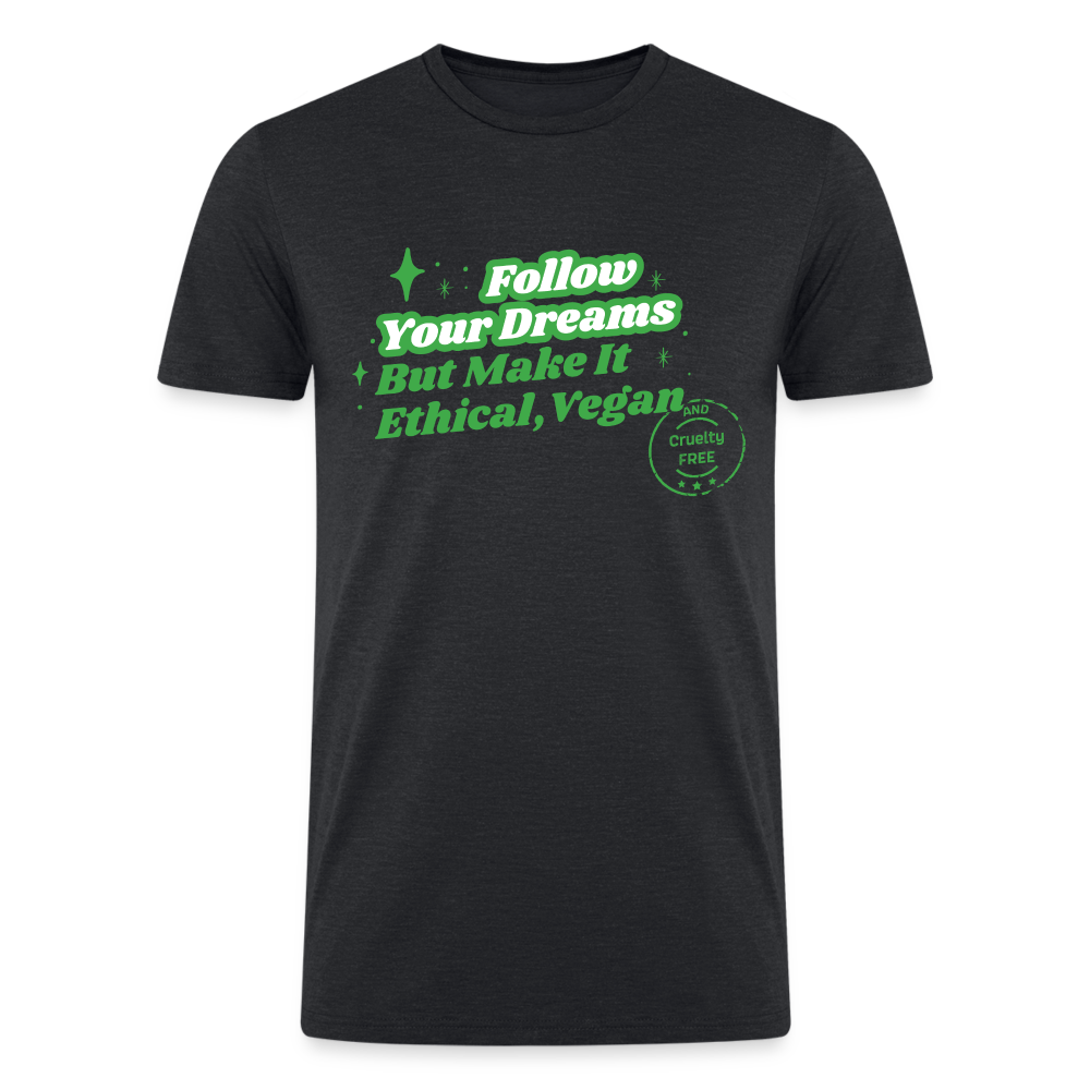 Follow Your Dreams [Green] Straight Cut Organic Cotton Tri-Blend Shirt - heather black